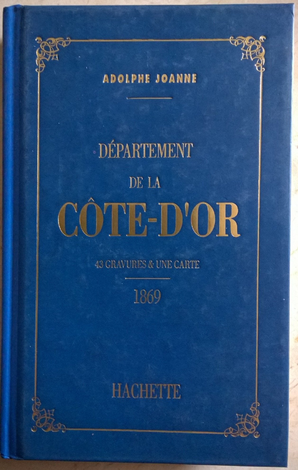 Côte-d'Or : géographie, histoire, statistique et archéologie des 89 départements de la France book