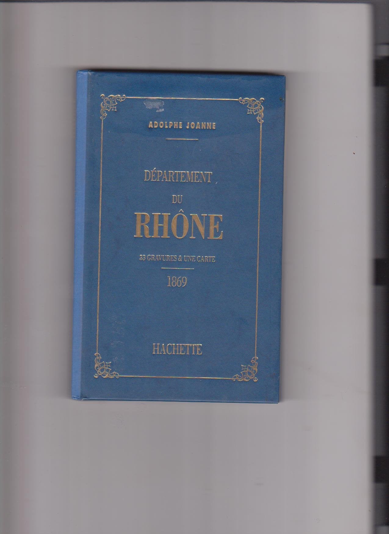 Rhône : géographie, histoire, statistique et archéologie des 89 départements de la France book