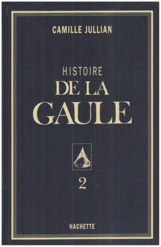 Histoire de la Gaule Tome II Politics & History