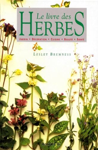 Le Livre Des Herbes. Jardin - Decoration - Cuisine - Beaute - Sante Books