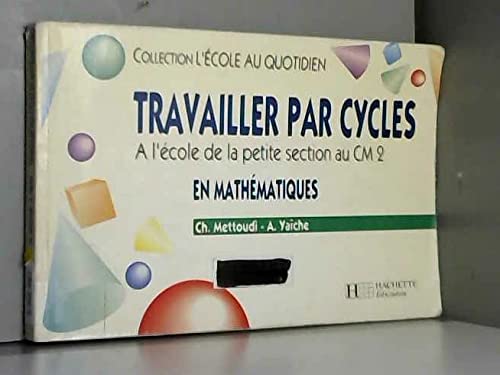 Travailler Par Cycles En Mathematiques. A L'Ecole De La Petite Section Au Cm2 Books