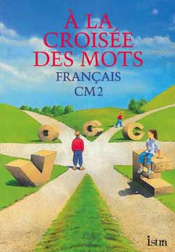 A la croisée des mots : français, cycle des apprfondissements, CM2 Books