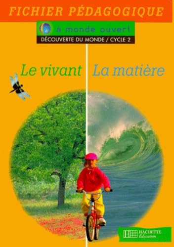 A monde ouvert : le vivant, la matière, cycle 2. Guide pédagogique book