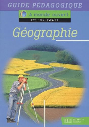A monde ouvert : géographie, cycle 3, niveau 1. Guide pédagogique book