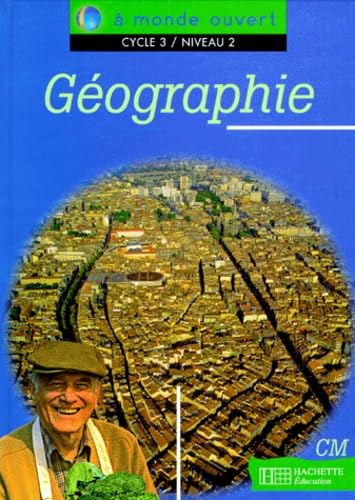 A monde ouvert : géographie, CM: [cycle 3-niveau 2, CM Professional & Reference Books