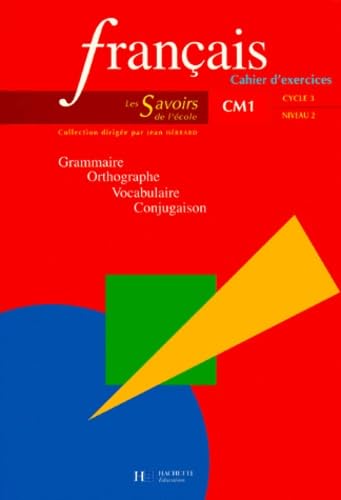 Français, cahier d'exercices CM1. Les savoirs de l'école, cycle 3, niveau 2 book