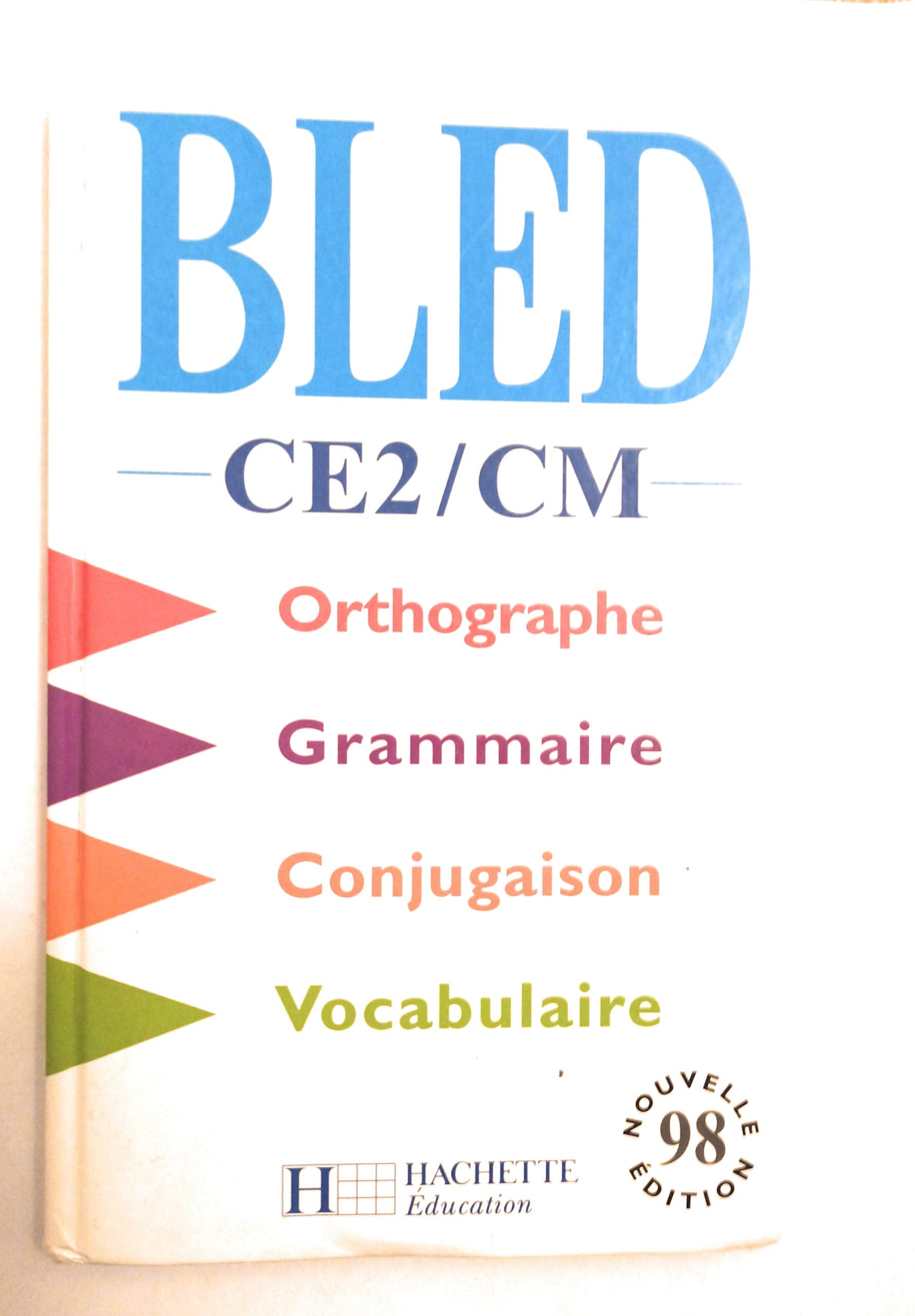 Bled, CE2-CM : orthographe, conjugaison, grammaire, vocabulaire Books
