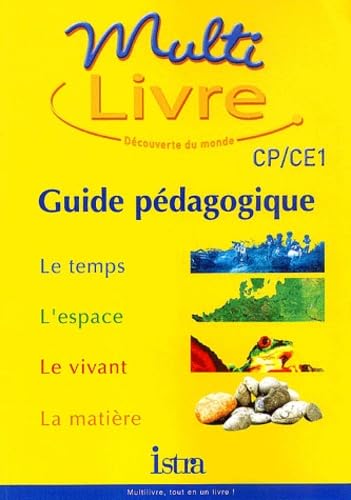 Multi-Livre, CP/CE1 - Guide pédagogique : Le temps, l'espace, le vivant, la matière book