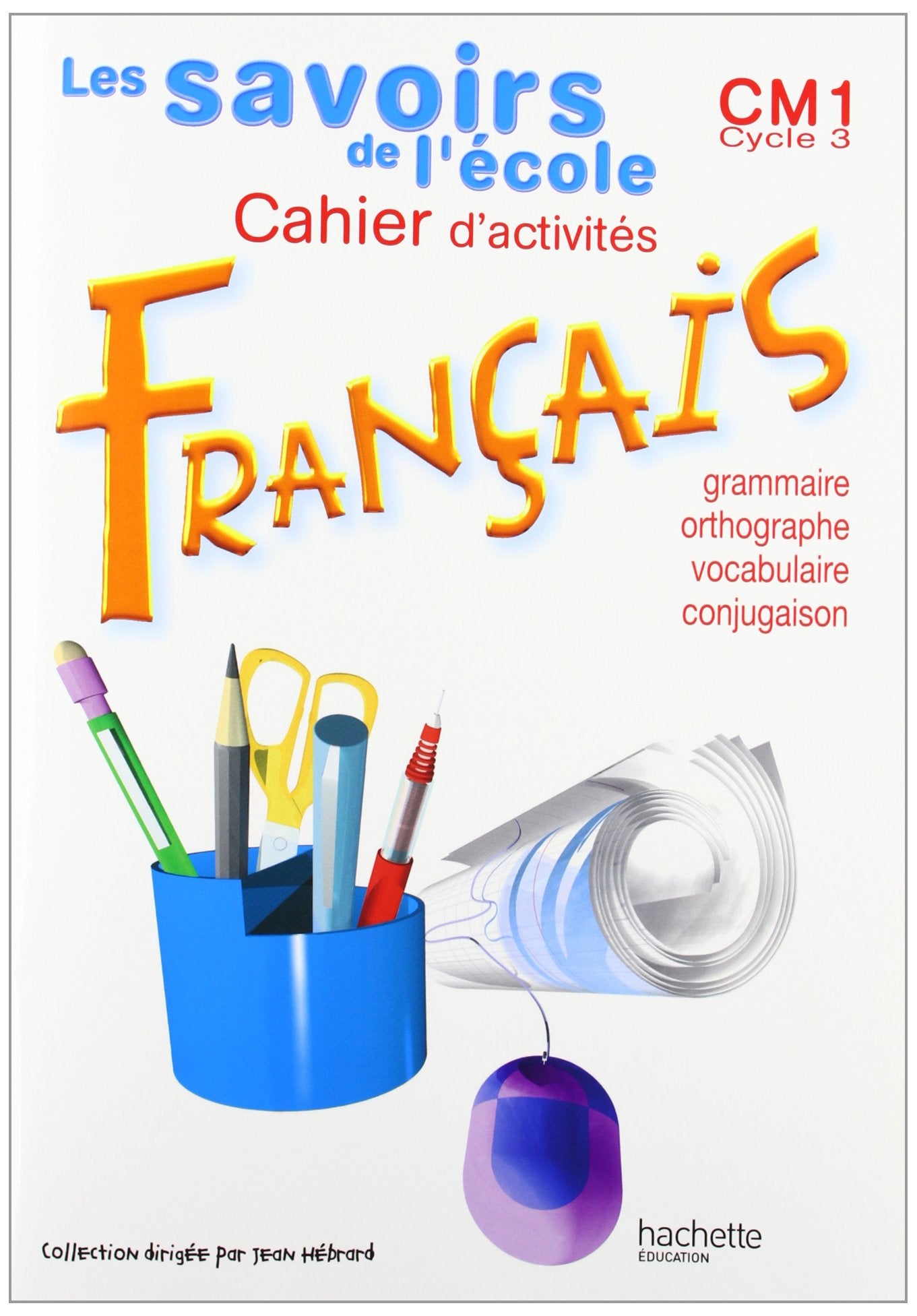 Les savoirs de l'école, français, CM1 : Cahier d'exercices: Cahier d'activités Professional & Reference Books