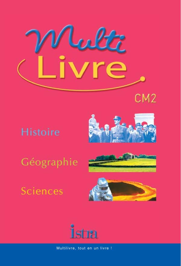 Multilivre Histoire-Géographie Sciences CM2 - Livre de l'élève - Edition 2004: Histoire - Géographie - Sciences book