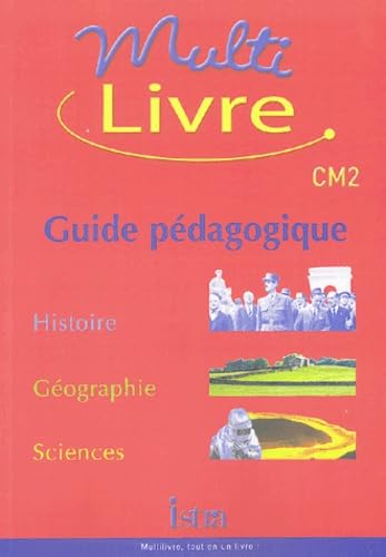 Multilivre : Histoire-Géographie - Sciences, CM2 (Guide pédagogique) book
