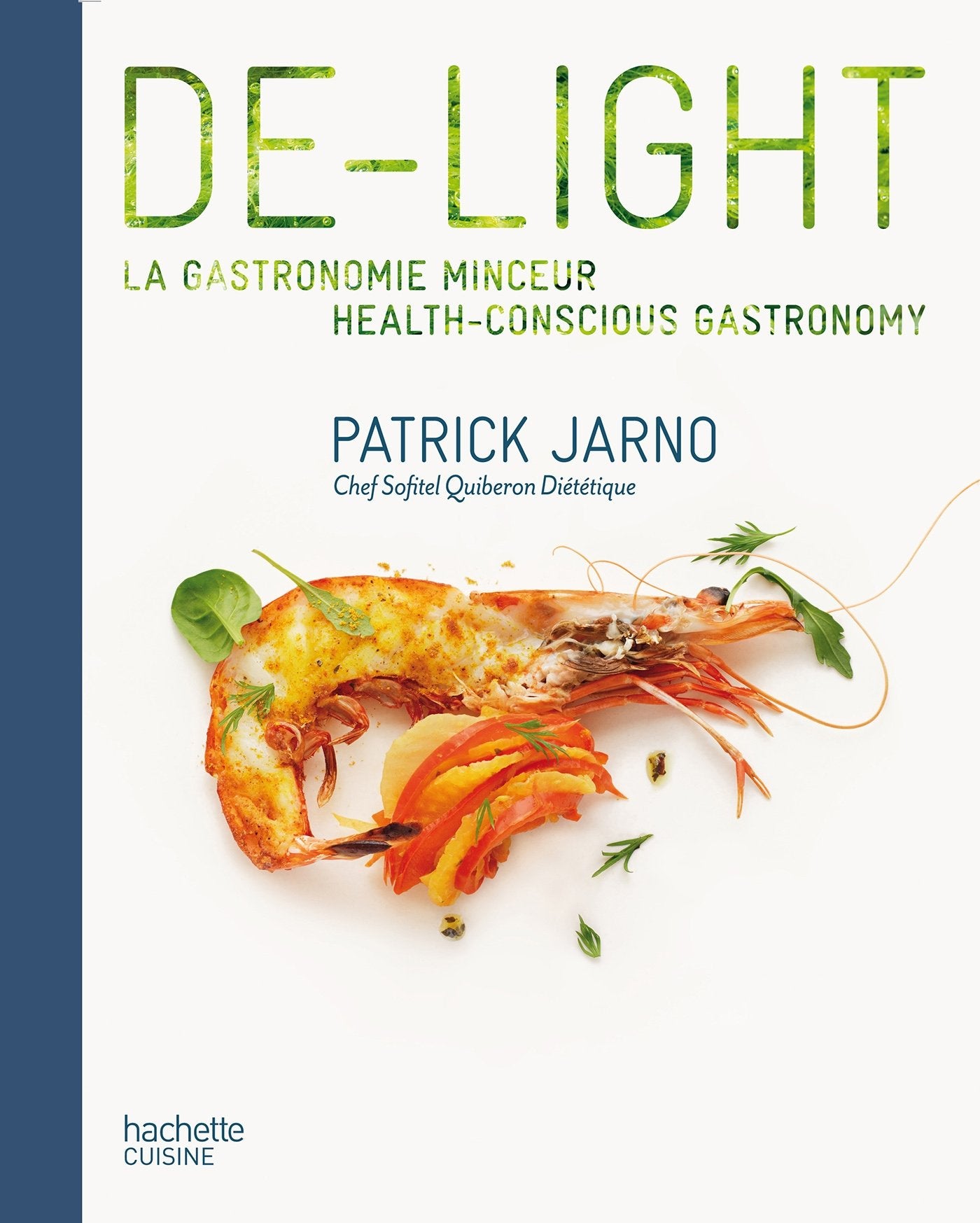 De-light: La gastronomie minceur / health-conscious gastronomy Leisure, Home & Garden