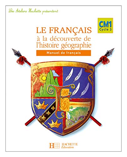 Le Français à la découverte de l'histoire-géographie CM1 Cycle 3 : Manuel de français Professional & Reference Books