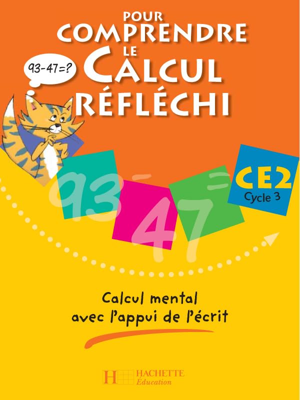 Pour comprendre le calcul réfléchi CE2 : Calcul mental avec l'appui de l'écrit Professional & Reference Books