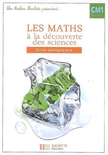 Les Ateliers Hachette Les Maths à la découverte des Sciences CM1 - Guide pédagogique - Ed.2007 book