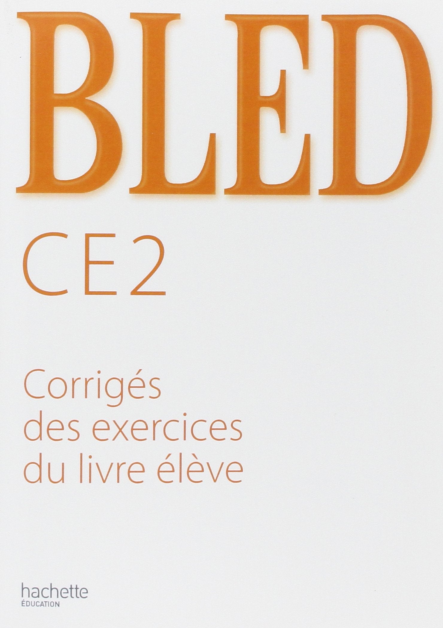 Bled CE2 cahier d'activités : corrigés: Corrigés des exercices du livre élève Professional & Reference Books