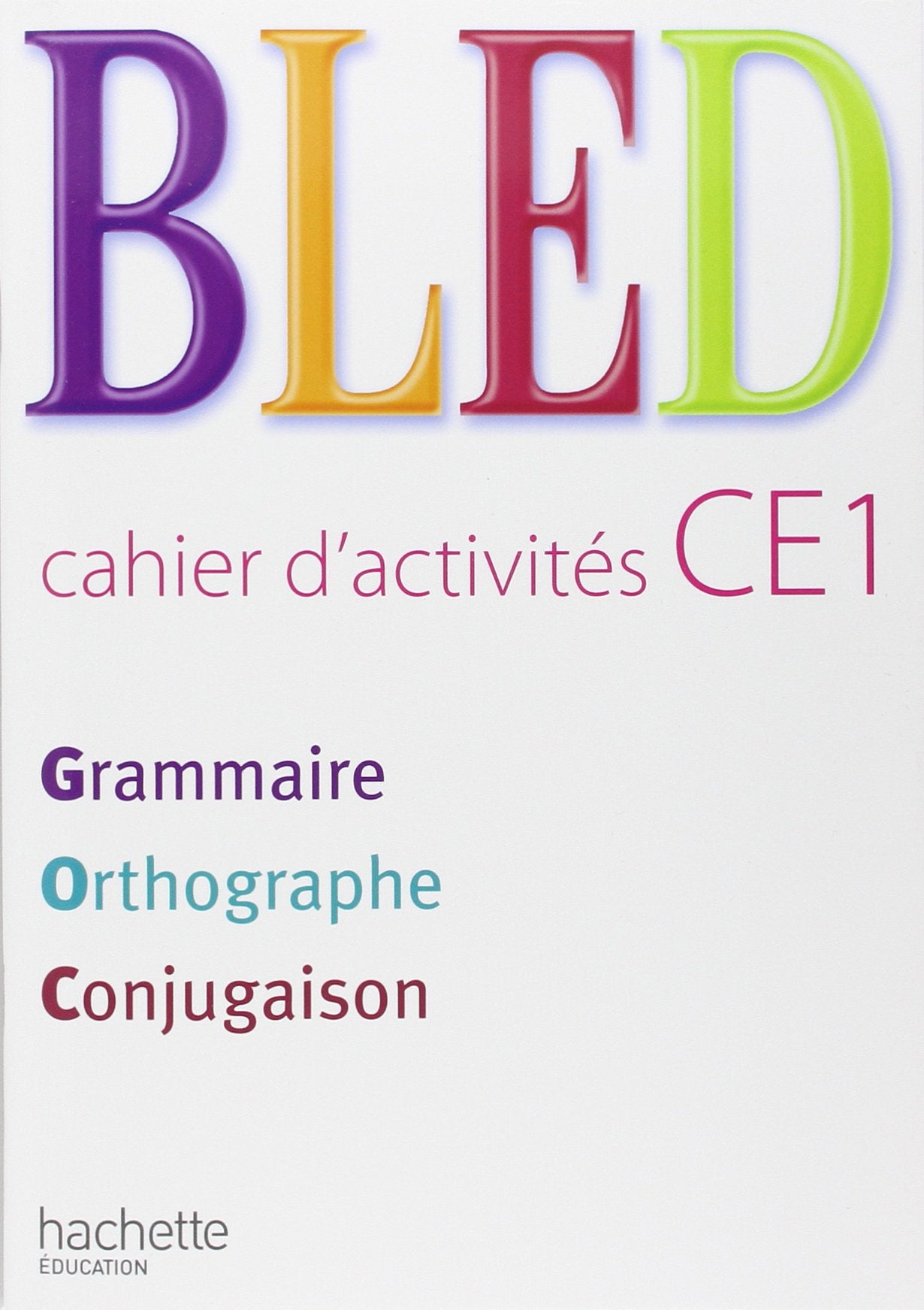 Bled CE1 Grammaire Orthographe Conjugaison Cahier d'activites: Cahier d'activités Foreign Languages ​​& Dictionaries