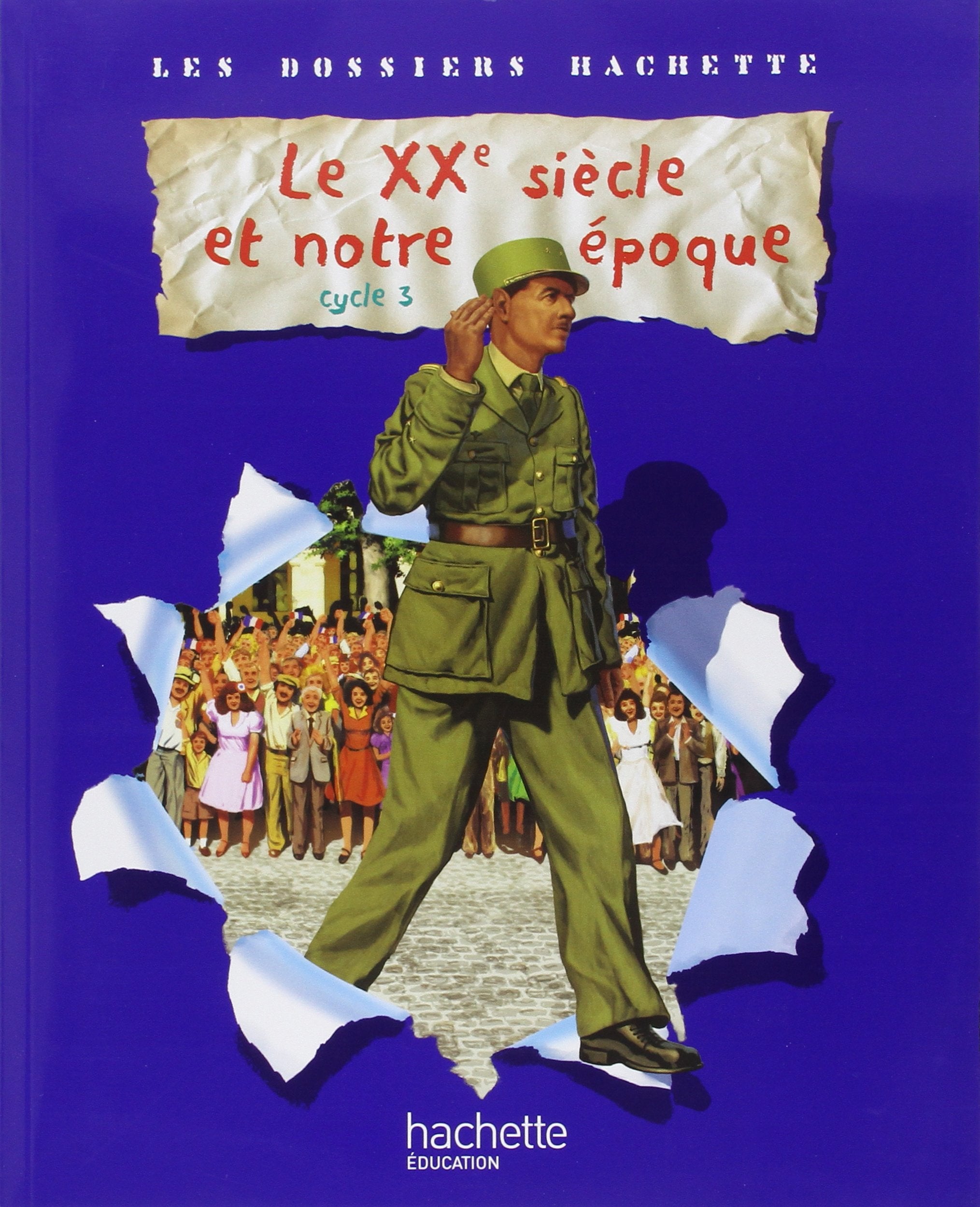 Les Dossiers Hachette: Histoire Cycle 3: Le XXeme siecle Learning & Reference