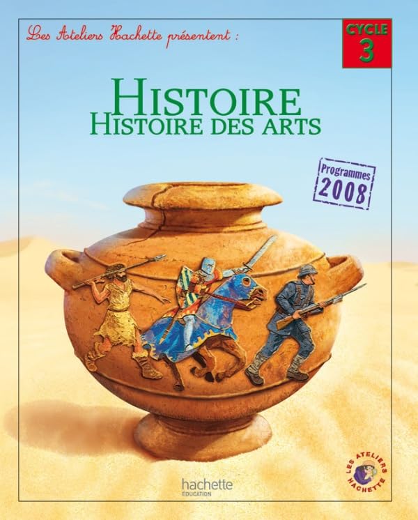 Les Ateliers Hachette Histoire Cycle 3 - Livre de l'élève - Ed. 2012 book