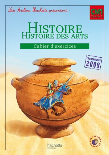 Les Ateliers Hachette Histoire Cycle 3 - Cahier d'exercices CM1 - Ed. 2012 Professional & Reference Books