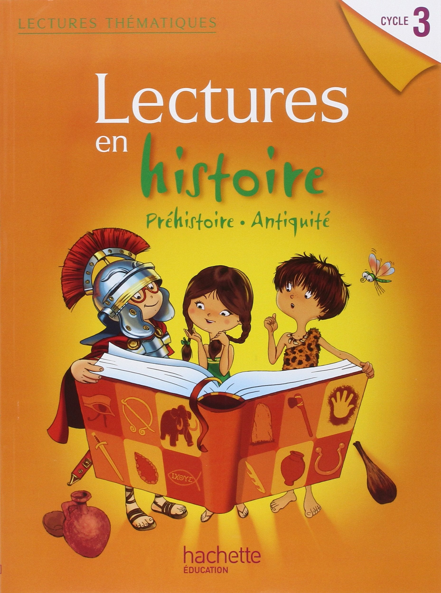 Lectures en histoire. Cycle 3. Prehistoire antiquite. Per la Scuola elementare: Manuel de l'élève Professional & Reference Books