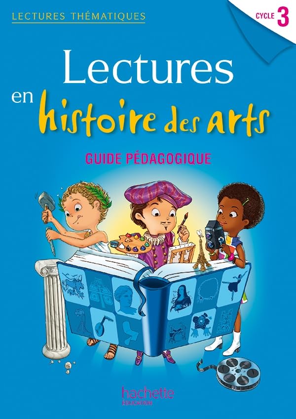 Lectures thématiques Cycle 3 - Histoire des Arts - Guide pédagogique - Ed. 2014 book