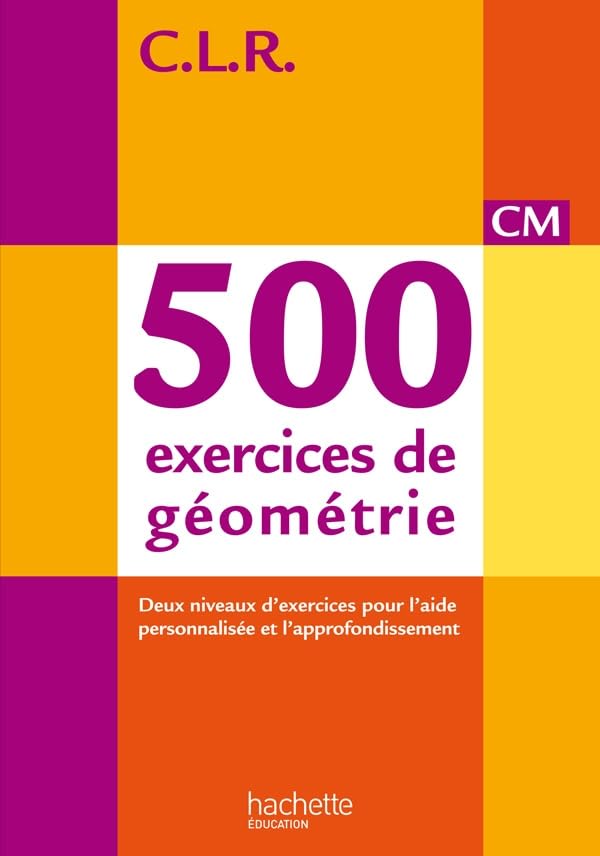 CLR 500 exercices de géométrie CM - Corrigés - Ed. 2014 book