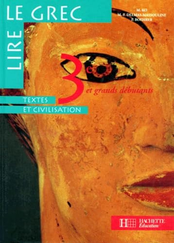 Grec 3eme Et Grands Debutants Lire Le Grec. Textes Et Civilisation Books