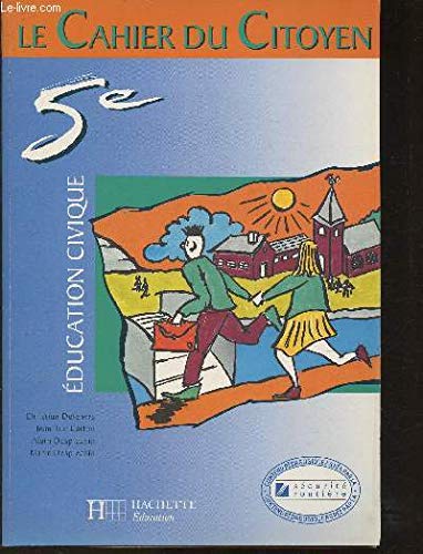 Le cahier du citoyen, 5e: Éducation civique, le département, la région, diversité des hommes et solidarités... book