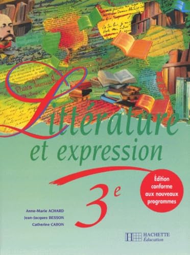 Littérature et expression, 3e: Des méthodes pour lire et pour écrire Books