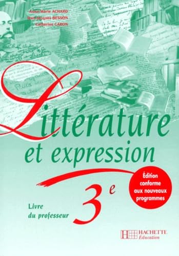 Litterature Et Expression 3eme. Livre Du Professeur, Edition 1999-2000 Books