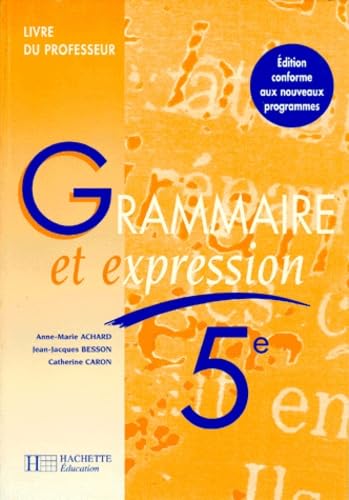 Grammaire Et Expression 5eme. Livre Du Professeur, Edition 1997 Books