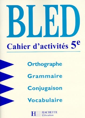 Bled - Cahier d'activités 5e. Orthographe - Grammaire - Conjugaison - Vocabulaire book