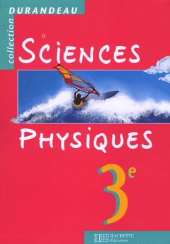 Sciences physiques, 3e. Livre de l'élève, nouvelle édition 1999 intégrale Books