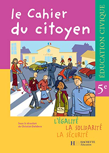 Education civique 5e Le cahier du citoyen: L'égalité, La solidarité, La sécurité book