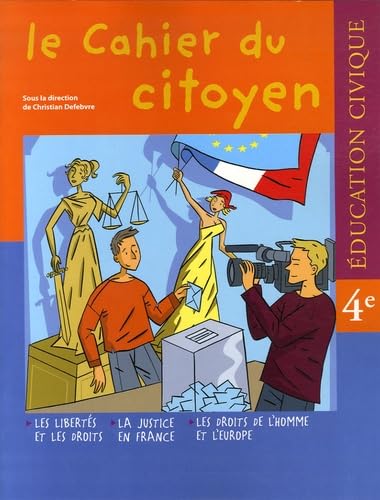 Education Civique 4e le cahier du citoyen : Les libertés et les droits ; La justice en France ; Les droits de l'homme et l'Europe Study Guides