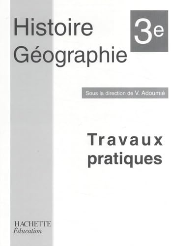 Histoire Géographie 3e: Travaux pratiques book