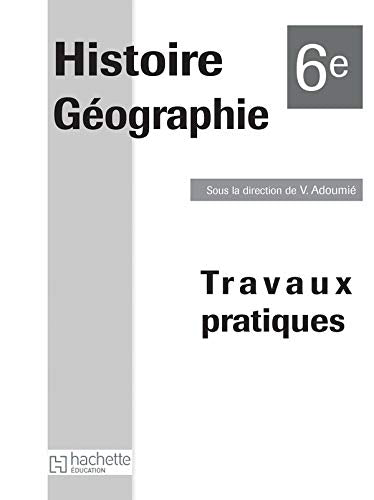 Histoire Géographie 6e: Travaux pratiques book