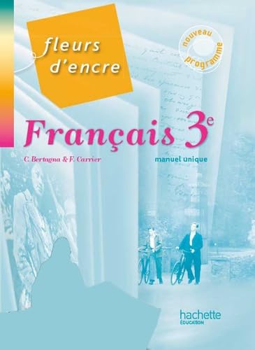 Français 3e Fleurs d'encre: Livre élève book