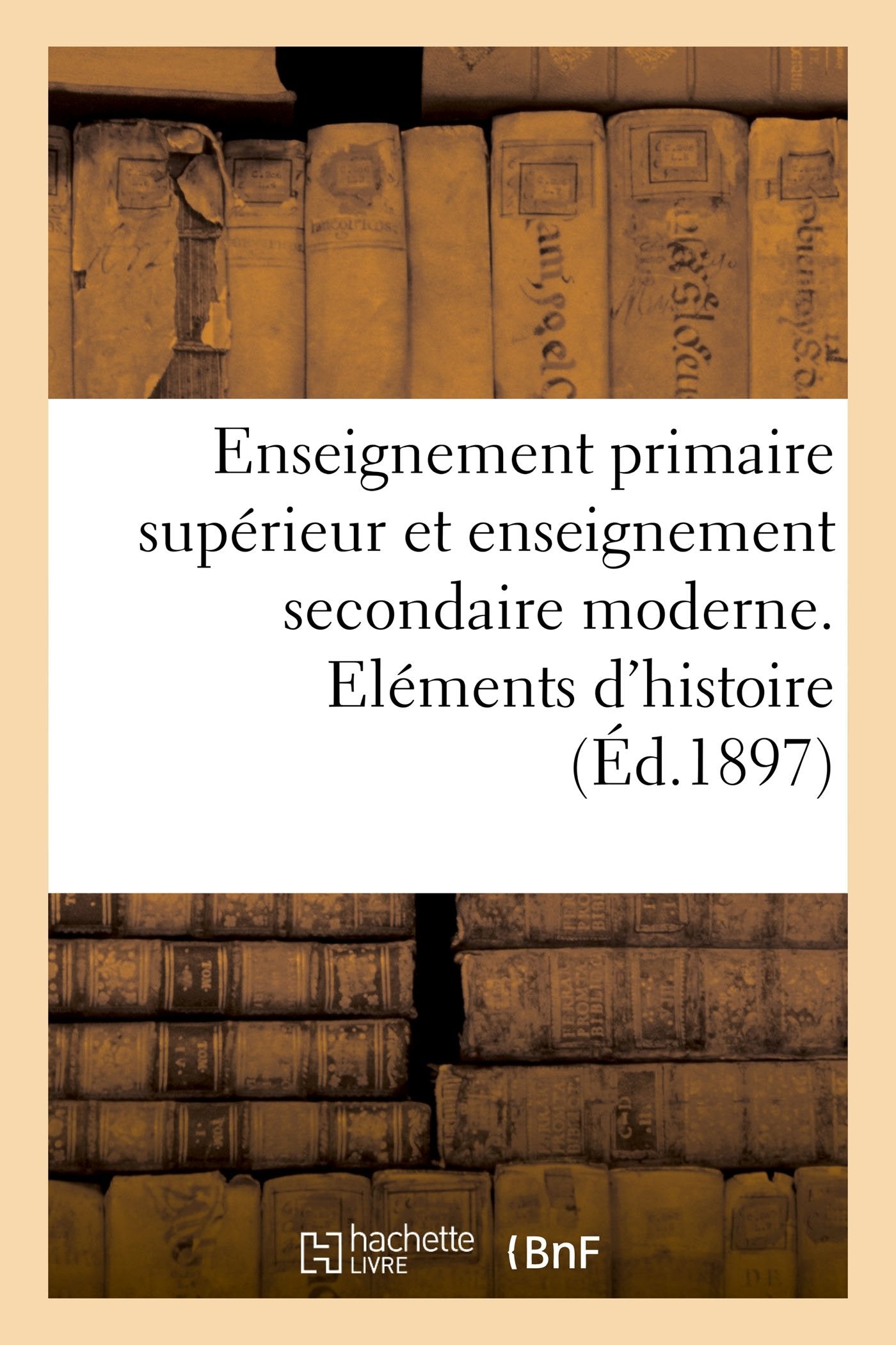 Enseignement primaire supérieur et enseignement secondaire moderne. Eléments d'histoire naturelle book