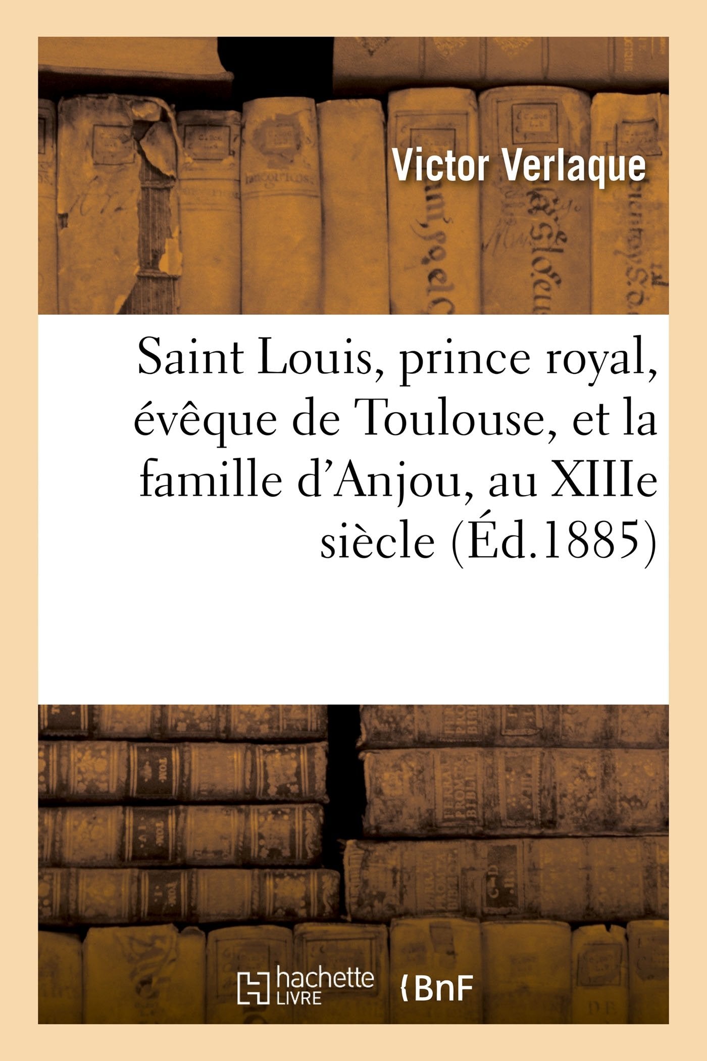 Saint Louis, prince royal, évêque de Toulouse, et la famille d'Anjou, au XIIIe siècle book