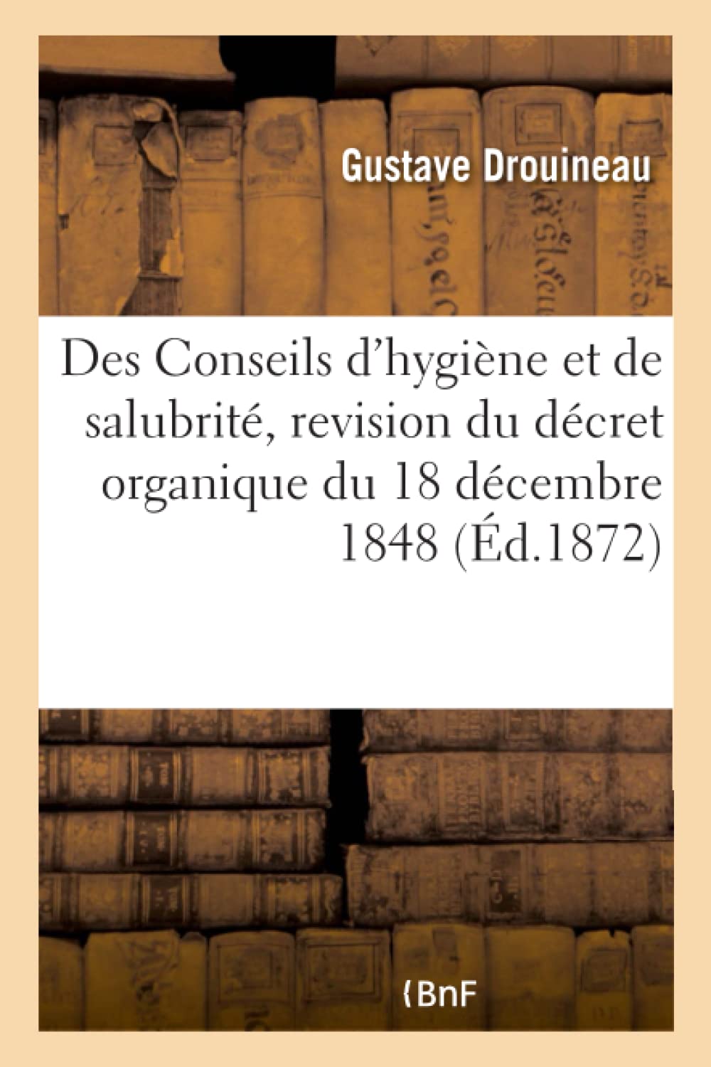 Des Conseils d'hygiène et de salubrité, revision du décret organique du 18 décembre 1848, projet book