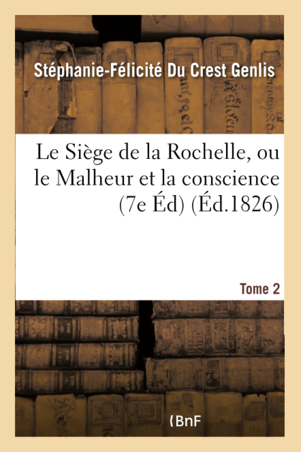 Le Siège de la Rochelle, ou le Malheur et la conscience Edition 7,Tome 2 book