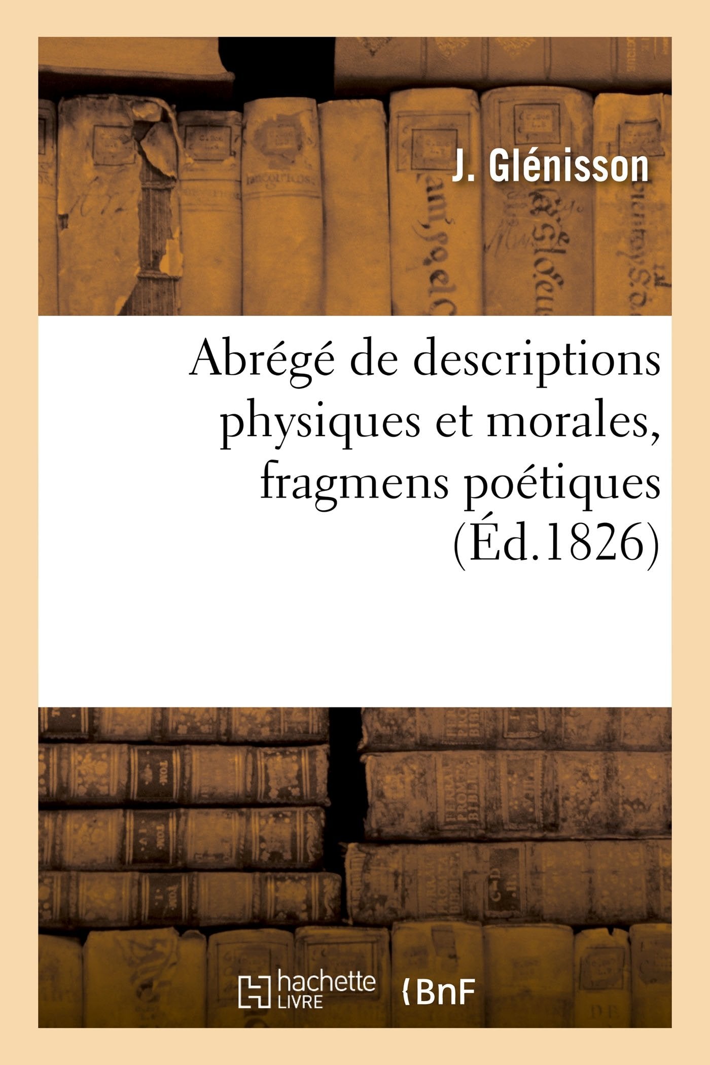 Abrégé de descriptions physiques et morales, fragmens poétiques book