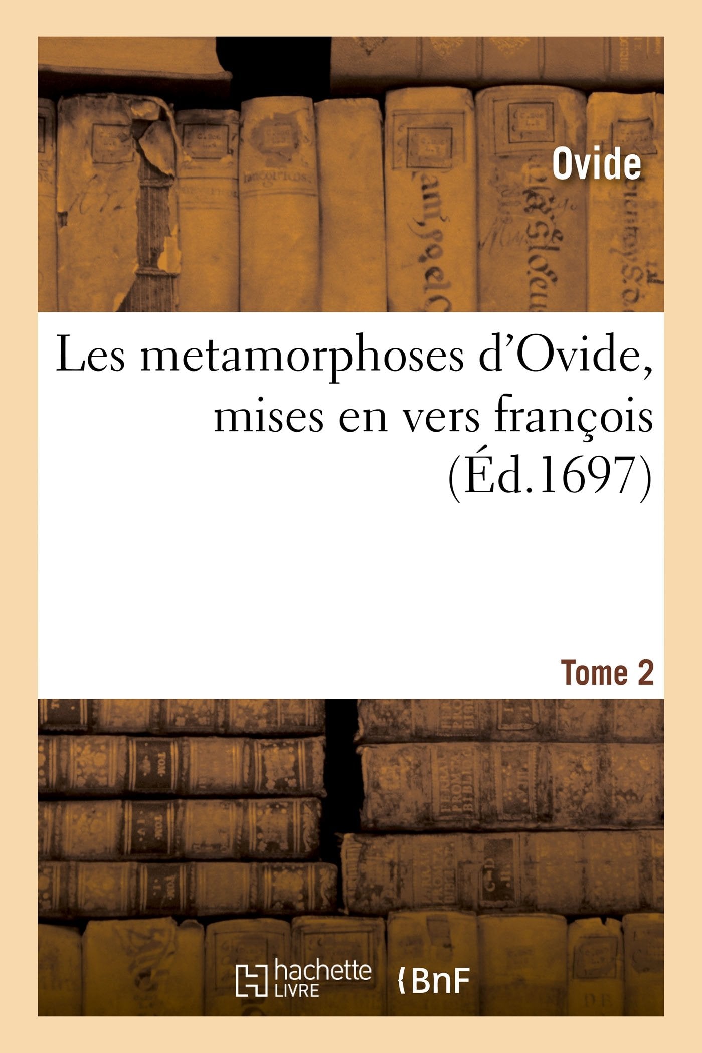 Les metamorphoses d'Ovide, mises en vers françois. Tome 2 book