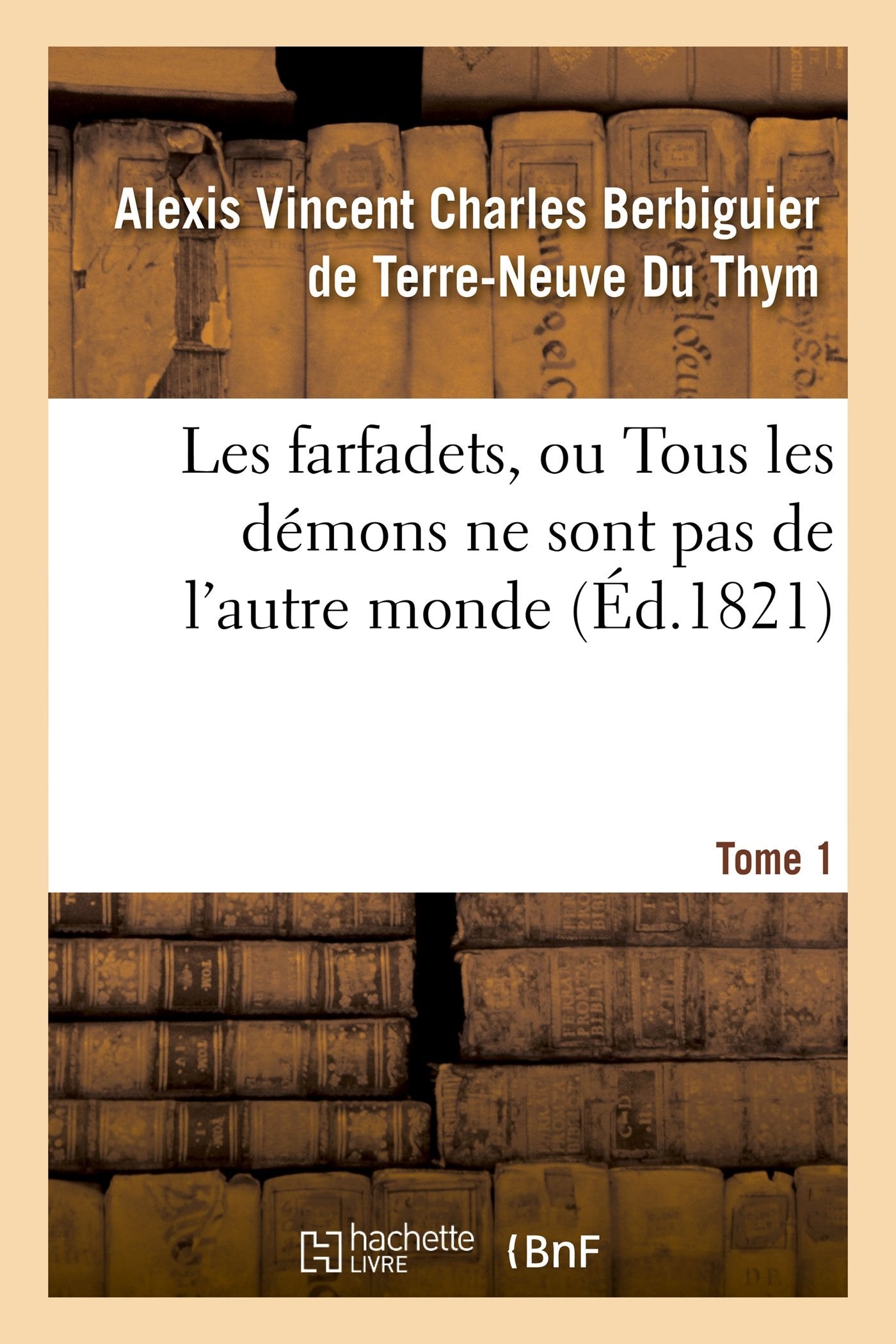 Les farfadets, ou Tous les démons ne sont pas de l'autre monde. Tome 1 book