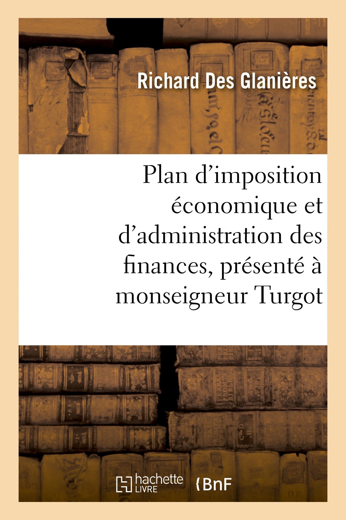Plan d'imposition économique et d'administration des finances, présenté à monseigneur Turgot book