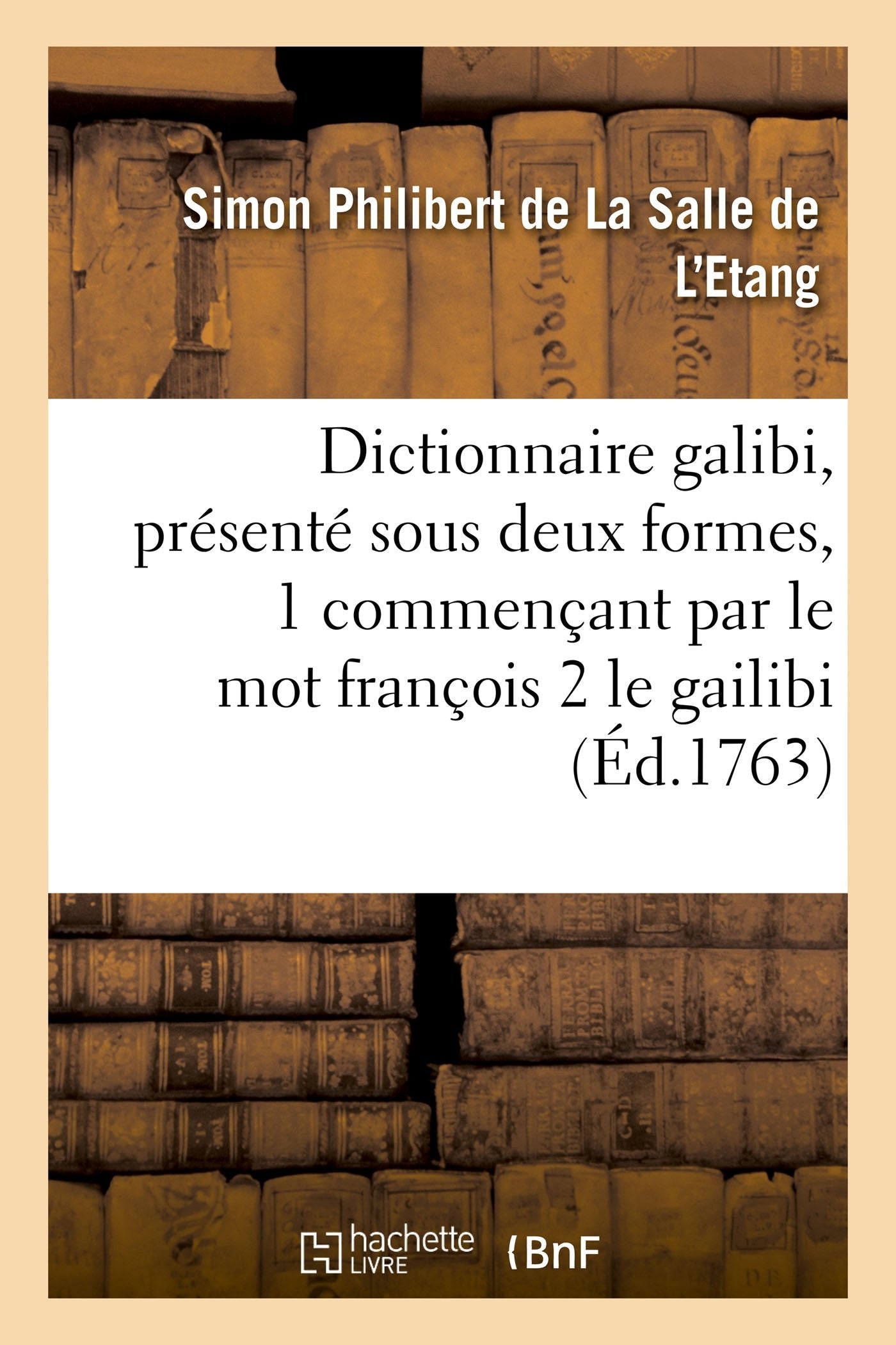 Dictionnaire galibi, présenté sous deux formes commençant 1 par le mot françois: 2 par le mot galibi. Précédé d'un essai de grammaire. Par M. D. L. S. book