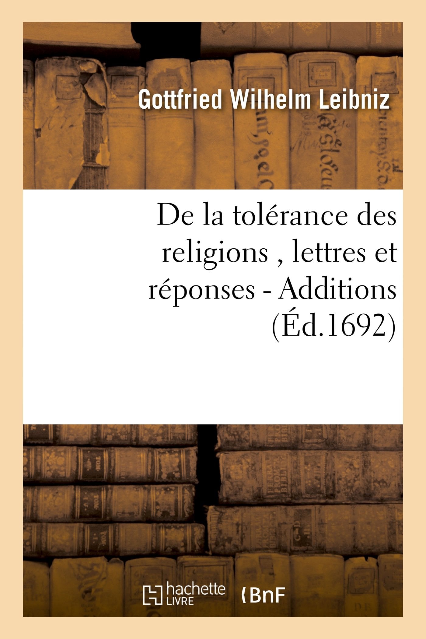 De la tolérance des religions , lettres et réponses - Additions (Éd.1692) book