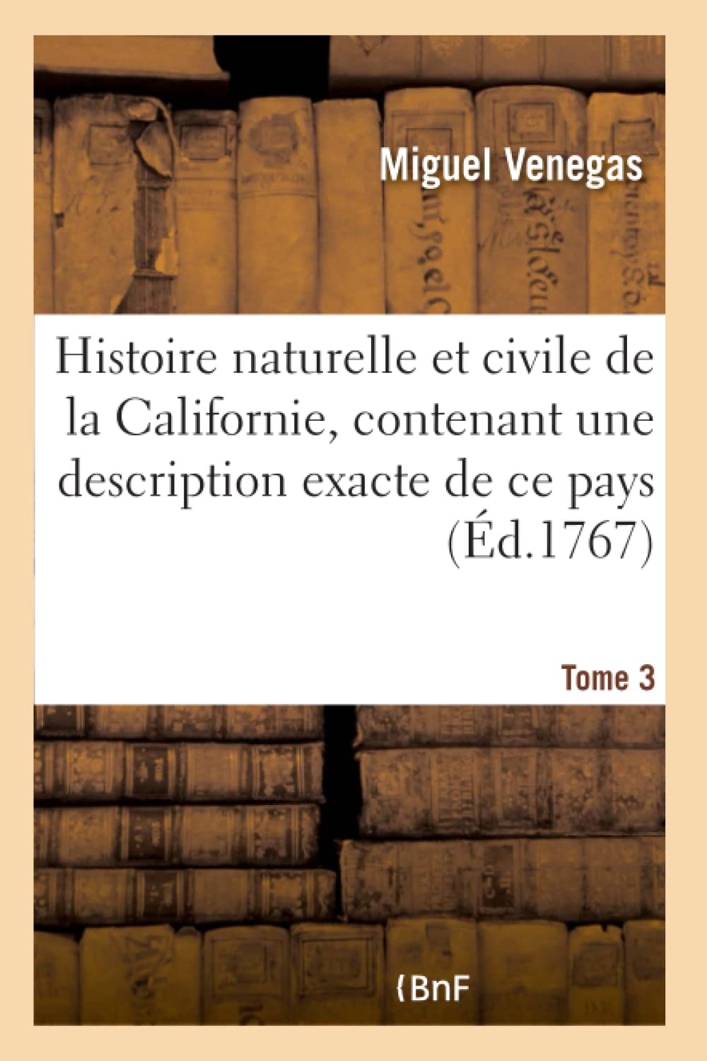 Histoire naturelle et civile de la Californie, contenant une description exacte de ce pays. Tome 3 book